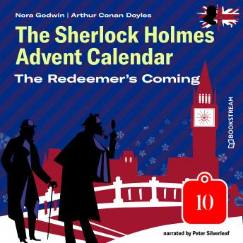 The Redeemer's Coming - The Sherlock Holmes Advent Calendar, Day 10 (Unabridged)