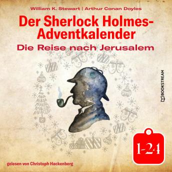 [German] - Die Reise nach Jerusalem - Der Sherlock Holmes-Adventkalender 1-24 (Ungekürzt)
