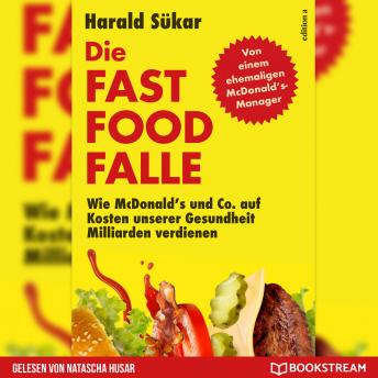 [German] - Die Fast Food-Falle - Wie McDonald's und Co. Auf Kosten unserer Gesundheit Milliarden verdienen (Ungekürzt)
