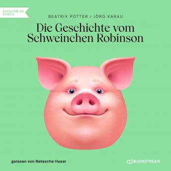 [German] - Die Geschichte vom Schweinchen Robinson (Ungekürzt)