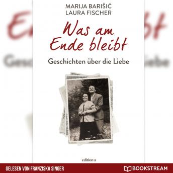 [German] - Was am Ende bleibt - Geschichten über die Liebe (Ungekürzt)