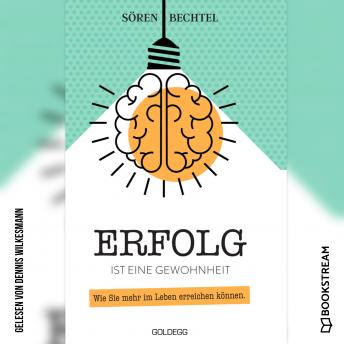 [German] - Erfolg ist eine Gewohnheit - Wie Sie mehr im Leben erreichen können (Ungekürzt)