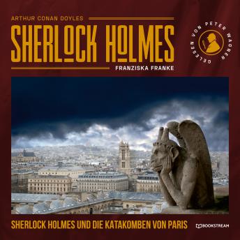 [German] - Sherlock Holmes und die Katakomben von Paris (Ungekürzt)
