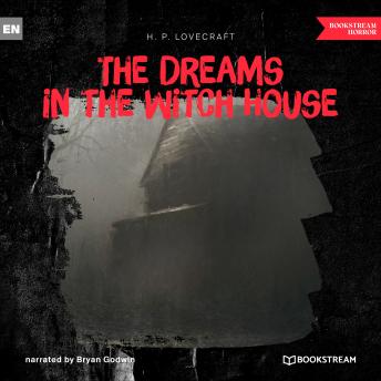 The Dreams in the Witch House (Unabridged) (Written by H.P. Lovecraft) episode artwork