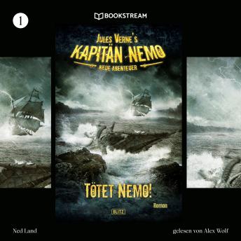 [German] - Tötet Nemo! - Jules Vernes Kapitän Nemo - Neue Abenteuer, Folge 1 (Ungekürzt)