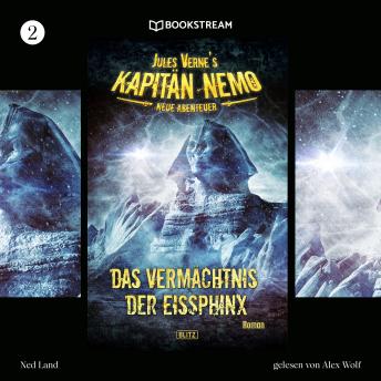 [German] - Das Vermächtnis der Eissphinx - Jules Vernes Kapitän Nemo - Neue Abenteuer, Folge 2 (Ungekürzt)