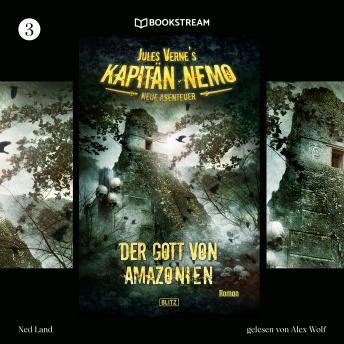 [German] - Der Gott von Amazonien - Jules Vernes Kapitän Nemo - Neue Abenteuer, Folge 3 (Ungekürzt)