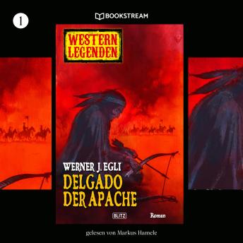 [German] - Delgado, der Apache - Western Legenden, Folge 1 (Ungekürzt)