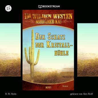 [German] - Der Schatz der Kristallhöhle - Im Wilden Westen Nordamerikas, Folge 15 (Ungekürzt)