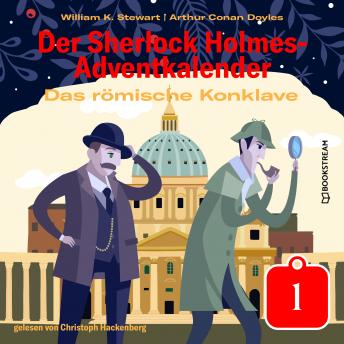 [German] - Das römische Konklave - Der Sherlock Holmes-Adventkalender, Tag 1 (Ungekürzt)