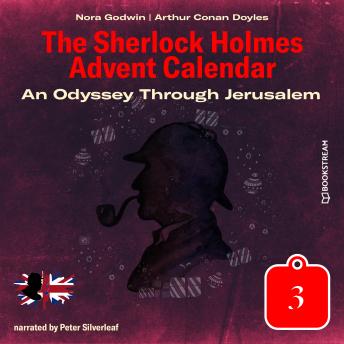 An Odyssey Through Jerusalem - The Sherlock Holmes Advent Calendar, Day 3 (Unabridged)