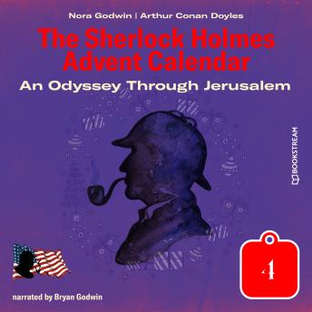 An Odyssey Through Jerusalem - The Sherlock Holmes Advent Calendar, Day 4 (Unabridged)