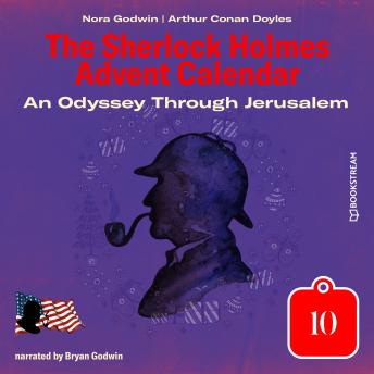 An Odyssey Through Jerusalem - The Sherlock Holmes Advent Calendar, Day 10 (Unabridged)