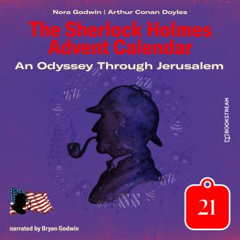 An Odyssey Through Jerusalem - The Sherlock Holmes Advent Calendar, Day 21 (Unabridged)