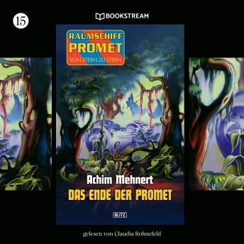 [German] - Das Ende der Promet - Raumschiff Promet - Von Stern zu Stern, Folge 15 (Ungekürzt)