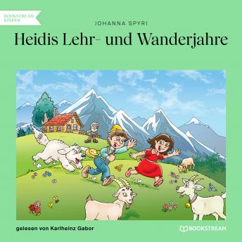 [German] - Heidis Lehr- und Wanderjahre (Ungekürzt)
