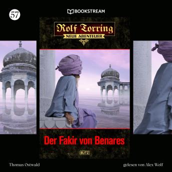 [German] - Der Fakir von Benares - Rolf Torring - Neue Abenteuer, Folge 57 (Ungekürzt)