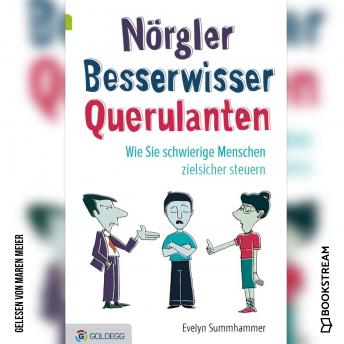 [German] - Nörgler Besserwisser Querulanten - Wie Sie schwierige Menschen zielsicher steuern (Ungekürzt)