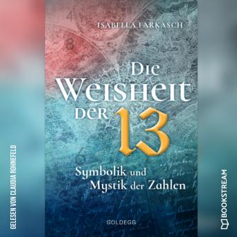[German] - Die Weisheit der 13 - Symbolik und Mystik der Zahlen (Ungekürzt)