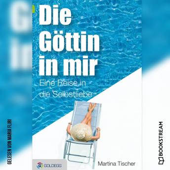 [German] - Die Göttin in mir - Eine Reise in die Selbstliebe (Ungekürzt)