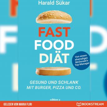 [German] - Fast Food Diät - Gesund und schlank mit Burger, Pizza und Co. (Ungekürzt)