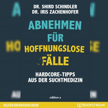 [German] - Abnehmen für hoffnungslose Fälle - Hardcore-Tipps aus der Suchtmedizin (Ungekürzt)