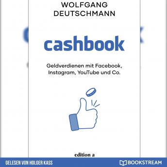 [German] - Cashbook - Geldverdienen mit Facebook, Instagram, YouTube und Co. (Ungekürzt)