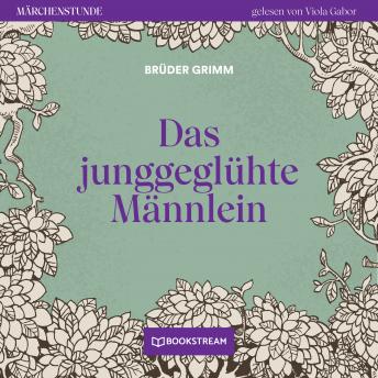 Audiobook: [German] - Das junggeglühte Männlein - Märchenstunde, Folge 15 (Ungekürzt) by The Brothers Grimm episode artwork