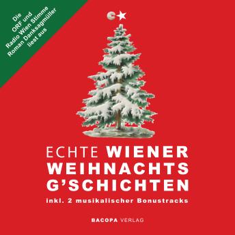 [German] - Hörbuch. Die ORF und Radio Wien Stimme Roman Danksagmüller liest aus Echte Wiener Weihnachtsgschichten inkl. 2 musikalischer Bonustracks!