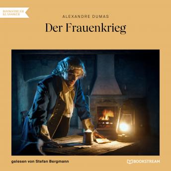 Der Frauenkrieg (Ungekürzt), Audio book by Alexandre Dumas