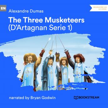 The Three Musketeers - D'Artagnan Series, Vol. 1 (Unabridged)