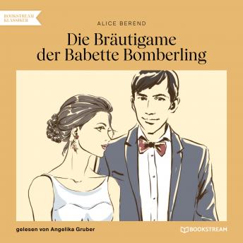 Alice Berend presents [German] - Die Bräutigame der Babette Bomberling (Ungekürzt) episode artwork