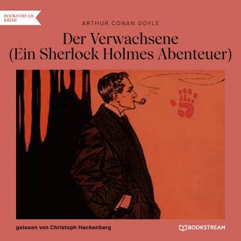 Sir Arthur Conan Doyle presents [German] - Der Verwachsene - Ein Sherlock Holmes Abenteuer (Ungekürzt) episode artwork
