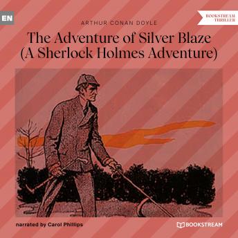 The Adventure of Silver Blaze - A Sherlock Holmes Adventure (Unabridged) -- Sir Arthur Conan Doyle episode artwork