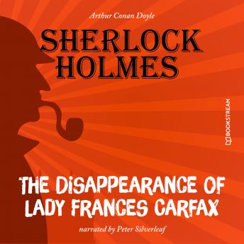 The Disappearance of Lady Frances Carfax (Unabridged) - Sir Arthur Conan Doyle episode artwork