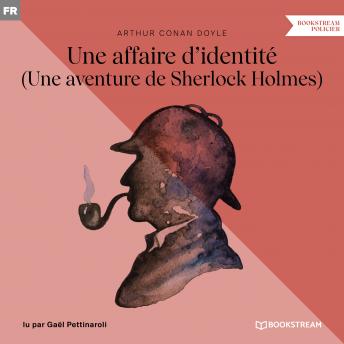 [French] - Une affaire d'identité - Une aventure de Sherlock Holmes (Version intégrale)