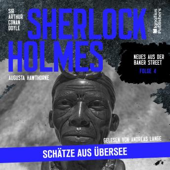 [German] - Sherlock Holmes: Schätze aus Übersee (Neues aus der Baker Street, Folge 4)