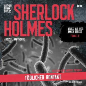 [German] - Sherlock Holmes: Tödlicher Kontakt - Neues aus der Baker Street, Folge 3 (Ungekürzt)