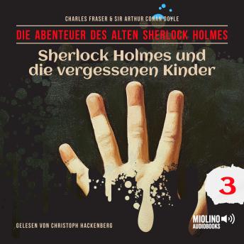 [German] - Sherlock Holmes und die vergessenen Kinder (Die Abenteuer des alten Sherlock Holmes, Folge 3)