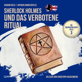 [German] - Sherlock Holmes und das verbotene Ritual - Die übernatürlichen Fälle, Folge 3 (Ungekürzt)