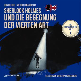 [German] - Sherlock Holmes und die Begegnung der vierten Art - Die übernatürlichen Fälle, Folge 2 (Ungekürzt)