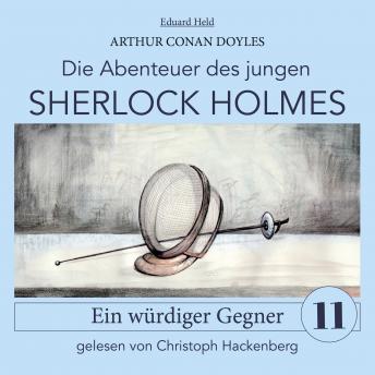 [German] - Sherlock Holmes: Ein würdiger Gegner - Die Abenteuer des jungen Sherlock Holmes, Folge 11 (Ungekürzt)