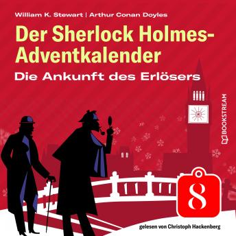 [German] - Die Ankunft des Erlösers - Der Sherlock Holmes-Adventkalender, Folge 8 (Ungekürzt)