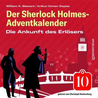 [German] - Die Ankunft des Erlösers - Der Sherlock Holmes-Adventkalender, Folge 10 (Ungekürzt)