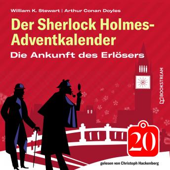 [German] - Die Ankunft des Erlösers - Der Sherlock Holmes-Adventkalender, Folge 20 (Ungekürzt)
