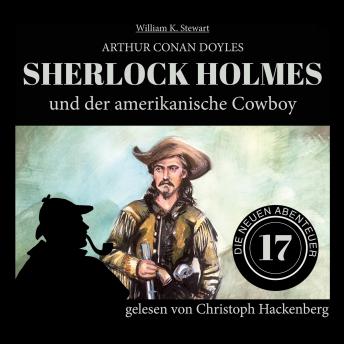 [German] - Sherlock Holmes und der amerikanische Cowboy - Die neuen Abenteuer, Folge 17 (Ungekürzt)