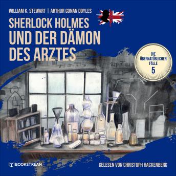 [German] - Sherlock Holmes und der Dämon des Arztes - Die übernatürlichen Fälle, Folge 5 (Ungekürzt)