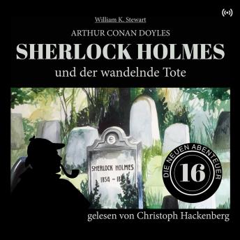 [German] - Sherlock Holmes und der wandelnde Tote - Die neuen Abenteuer, Folge 16 (Ungekürzt)