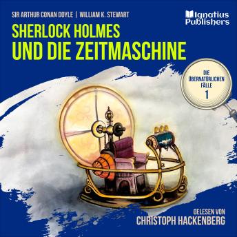 [German] - Sherlock Holmes und die Zeitmaschine (Die übernatürlichen Fälle, Folge 1)