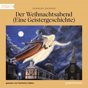 [German] - Der Weihnachtsabend - Eine Geistergeschichte (Ungekürzt)